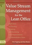 Value Stream Management for the Lean Office: Eight Steps to Planning, Mapping, & Sustaining Lean Improvements in Administrative Areas