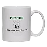 PET SITTER I make more money than you! Mug for Coffee / Hot Beverage 11 oz. BLUE PET SITTER I make more money than you! Mug for Coffee / Hot Beverage 11 oz. BLUE