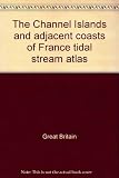 The Channel Islands and adjacent coasts of France tidal stream atlas