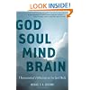 God Soul Mind Brain: A Neuroscientist's Reflections on the Spirit World (LeapSci)