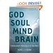 God Soul Mind Brain: A Neuroscientist's Reflections on the Spirit World (LeapSci)