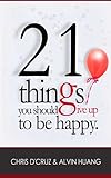 21 Things You Should Give Up To Be Happy