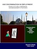 Age Discrimination in Employment: Cross Cultural Comparison And Management Strategies