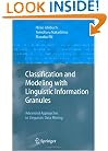 Classification and Modeling with Linguistic Information Granules: Advanced Approaches to Linguistic Data Mining (Advanced Information Processing)