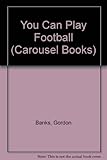 You can play football