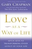 Love as a Way of Life: Seven Keys to Transforming Every Aspect of Your Life