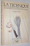 La Technique: The Fundamental Techniques of Cooking : an Illustrated Guide