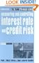 Measuring and Controlling Interest Rate and Credit Risk