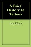 411gWzwhz0L. SL160  A Brief History In Tattoos