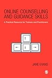 Online counselling and guidance skills : a resource for trainees and practitioners