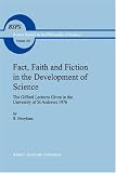 Fact, Faith and Fiction in the Development of Science: The Gifford Lectures Given in the University of St. Andrews, 1976 (Boston Studies in the Philosophy of Science)