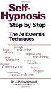 Self-hypnosis Step by Step: The 30 Essential Techniques