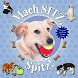 Mach Sitz, Spitz!: Übungen und Tricks für den Hund