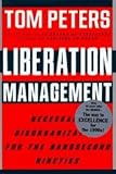 Liberation Management: Necessary Disorganization for the Nanosecond Nineties