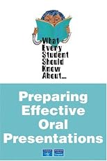 What Every Student Should Know About Preparing Effective Oral Presentations