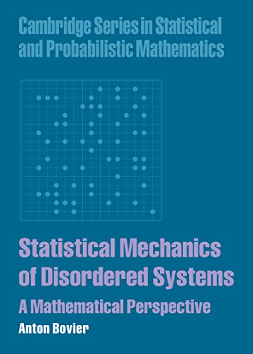 Statistical Mechanics of Disordered Systems: A Mathematical Perspective (Cambridge Series in Statistical and Probabilistic Mathematics)