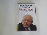 Produkt-Bild: Der unbequeme Pr&auml;sident Roman Herzog im Gespr&auml;ch mit Manfred Bissinger und Hans-Ulrich J&ouml;rges.