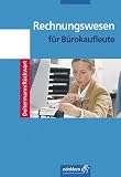 Produkt-Bild: Rechnungswesen f&uuml;r B&uuml;rokaufleute, Lehrbuch: Finanzbuchhaltung, Kosten- und Leistungsrechnung, Betriebswirtschaftliche Auswertungen, Controlling, Wirtschaftsrechnen, Statistik. Einf&uuml;hrung und Praxis