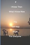 411grTWsjVL. SL160  If I Knew Then What I Know Now: The Self Help Book For Everyone