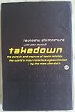 Takedown : the pursuit and capture of Kevin Mitnick, America's most notorious cybercriminal - by the man who did it