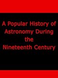 A Popular History of Astronomy During the Nineteenth Century