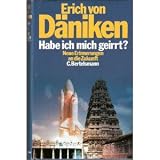 Habe ich mich geirrt? Neue Erinnerungen an die Zukunft - Erich von D&auml;niken