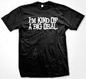 I'm Kind Of A Big Deal T-shirt