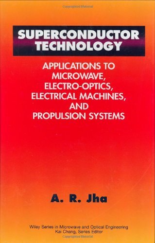 Superconductor Technology: Applications to Microwave, Electro-Optics, Electrical Machines, and Propulsion Systems (Wiley Series in Microwave and Optical Engineering)