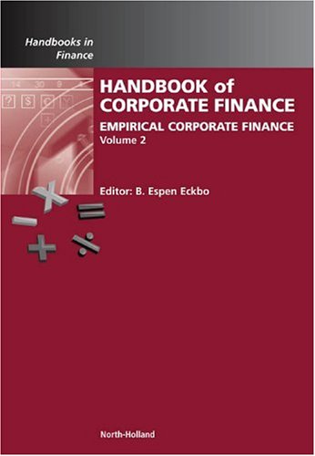 Handbook of Empirical Corporate Finance, Volume 2: Empirical Corporate Finance (Handbooks in Finance)