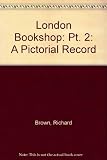 The London bookshop : a pictorial record of the antiquarian book trade : portraits & premises