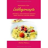 Kochbuch f�r Lieblingsrezepte: schnell und einfach kochen, aber richtig lecker essenvon "Petra Pokall"