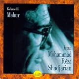 Mohammad Reza Shajarian: Mahur (Volume 3)