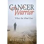 Cancer Warrior: Where the Mind Goes by Ruth Levine