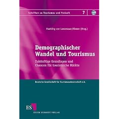 Demographischer Wandel und Tourismus: Zuk�nftige Grundlagen und Chancen f�r touristische M�rkte