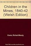 Plant yn y pyllau glo, 1840-42