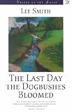 The Last Day the Dogbushes Bloomed (Voices of the South)