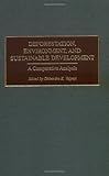 Deforestation, environment, and sustainable development : a comparative analysis