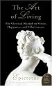 Art of Living: The Classical Mannual on Virtue, Happiness, and Effectiveness (Plus)