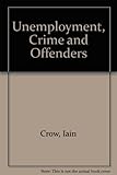 Unemployment, crime and offenders