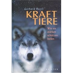Krafttiere: Wie sie st�rken, sch�tzen, heilen