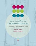 Basic and Advanced Counseling Skills: Skilled Counselor Training Model: Student Text (Skills, Techniques, & Process)