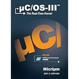 uC/OS-III, The Real-Time Kernel, or a High Performance, Scalable, ROMable, Preemptive, Multitasking Kernel for Microprocessors, Microcontrollers and DSPs (Board NOT Included)