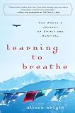 Learning to Breathe: One Woman's Journey of Spirit and Survival