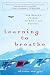 Learning to Breathe: One Woman's Journey of Spirit and Survival