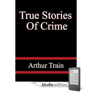 True Stories Of Crime - Arthur Train