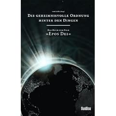 Die geheimnisvolle Ordnung hinter den Dingen - das Buch zum Film EPOS DEI