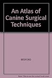 Atlas of canine surgical techniques