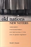 Old Nations, New Voters: Nationalism, Transnationalism, and Democracy in the Era of Global Migration (The Suny Series in Global Politics)