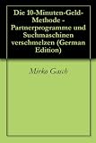 Die 10-Minuten-Geld-Methode - Partnerprogramme und Suchmaschinen verschmelzen