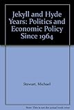The Jekyll and Hyde years : politics and economic policy since 1964